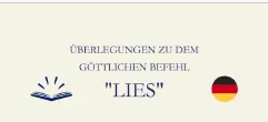 ÜBERLEGUNGEN ZU DEM GÖTTLICHEN BEFEHL "LIES"