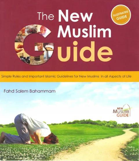 The New Muslim Guide by Fahd Salim Bahmmam