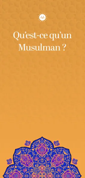 Qu’est ce qu’un  Musulman